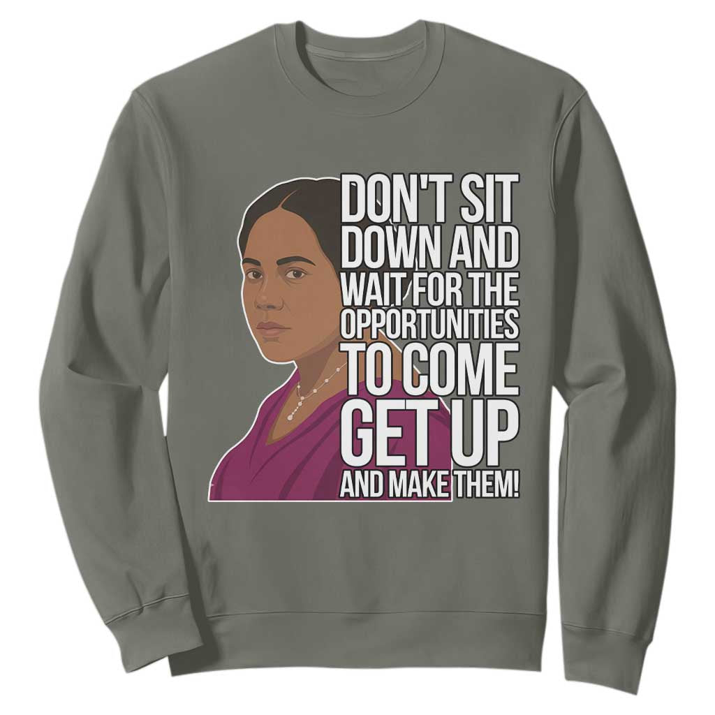 Madam CJ Walker Quote Sweatshirt Do Not Sit Down And Wait For Opportunities - African Pride
