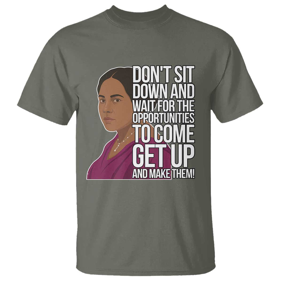 Madam CJ Walker Quote T Shirt Do Not Sit Down And Wait For Opportunities - African Pride