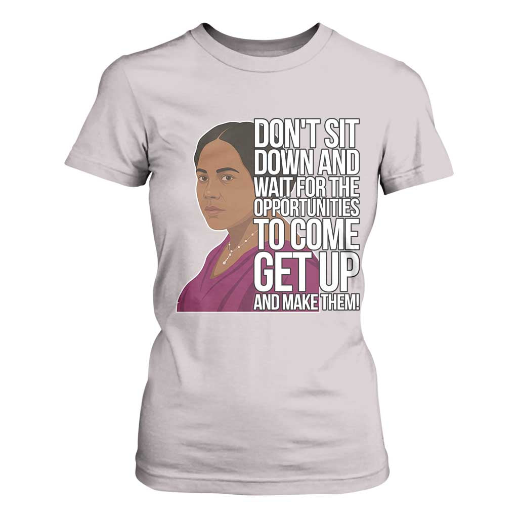 Madam CJ Walker Quote T Shirt For Women Do Not Sit Down And Wait For Opportunities - African Pride
