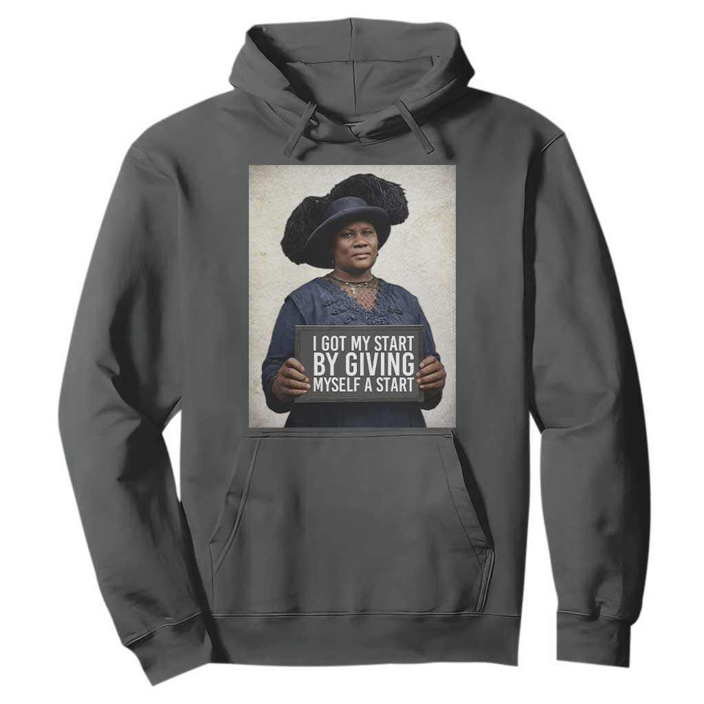 Madam CJ Walker Quote Hoodie I Got My Start By Giving Myself A Start