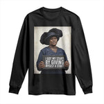 Madam CJ Walker Quote Long Sleeve Shirt I Got My Start By Giving Myself A Start