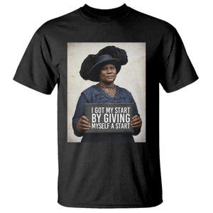 Madam CJ Walker Quote T Shirt I Got My Start By Giving Myself A Start