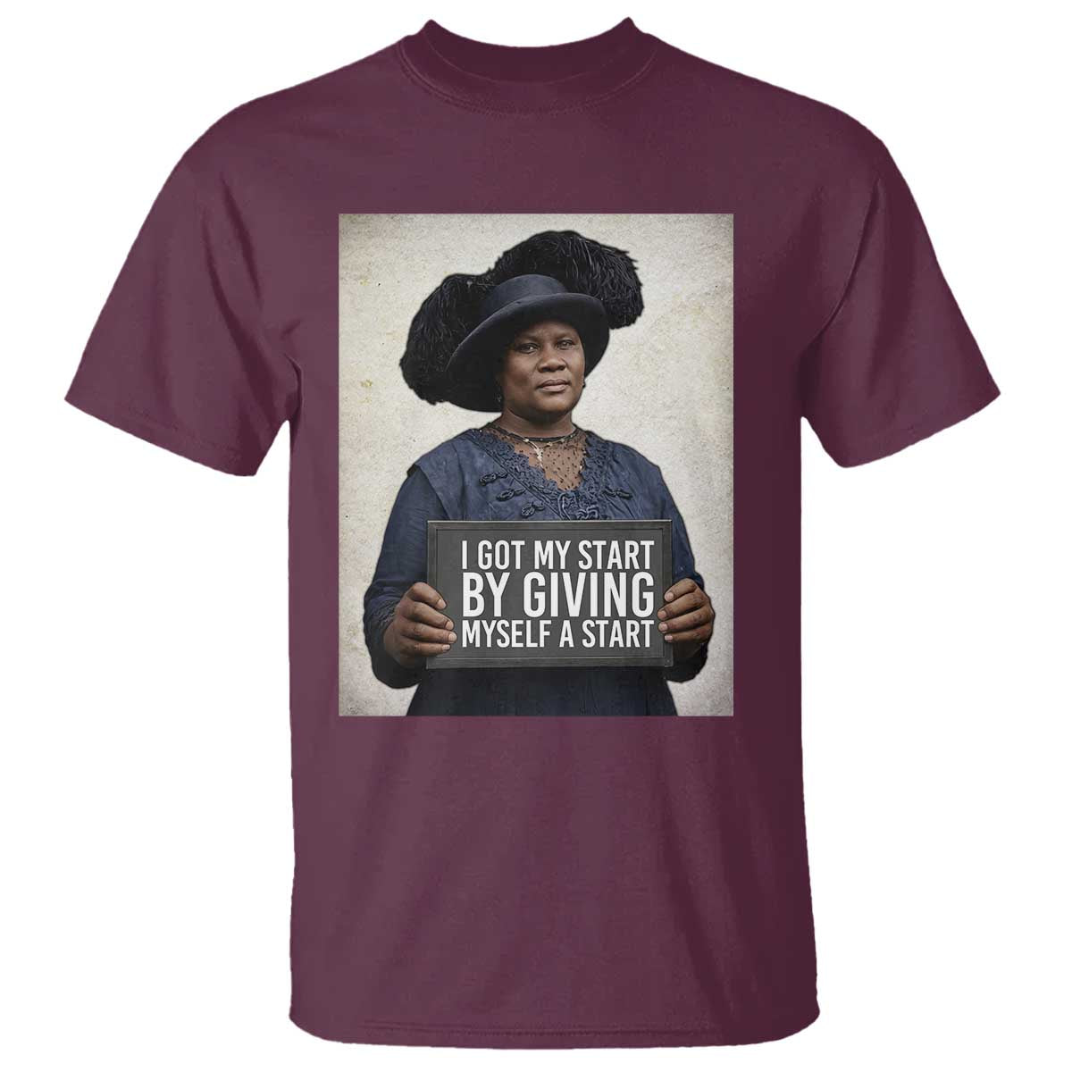 Madam CJ Walker Quote T Shirt I Got My Start By Giving Myself A Start