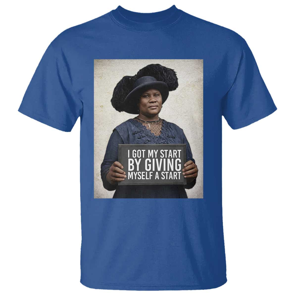 Madam CJ Walker Quote T Shirt I Got My Start By Giving Myself A Start