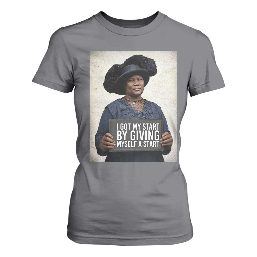 Madam CJ Walker Quote T Shirt For Women I Got My Start By Giving Myself A Start