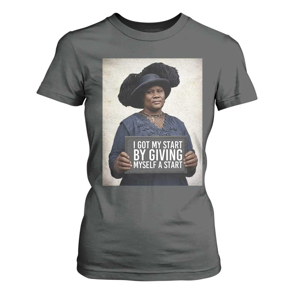 Madam CJ Walker Quote T Shirt For Women I Got My Start By Giving Myself A Start