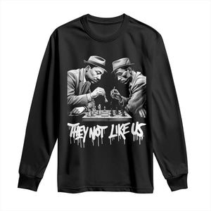 MLK And Malcolm X Long Sleeve Shirt They Not Like Us African American Heritage Gift - African Pride