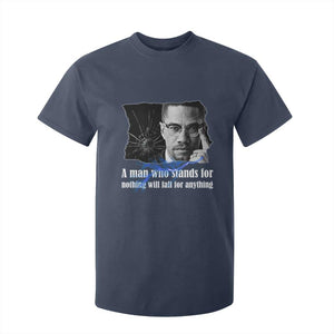 Malcolm X Quote T Shirt For Kid A Man Who Stands For Nothing Will Fall - African Pride