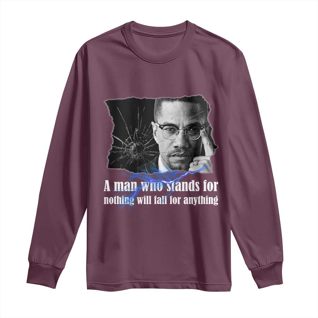 Malcolm X Quote Long Sleeve Shirt A Man Who Stands For Nothing Will Fall - African Pride