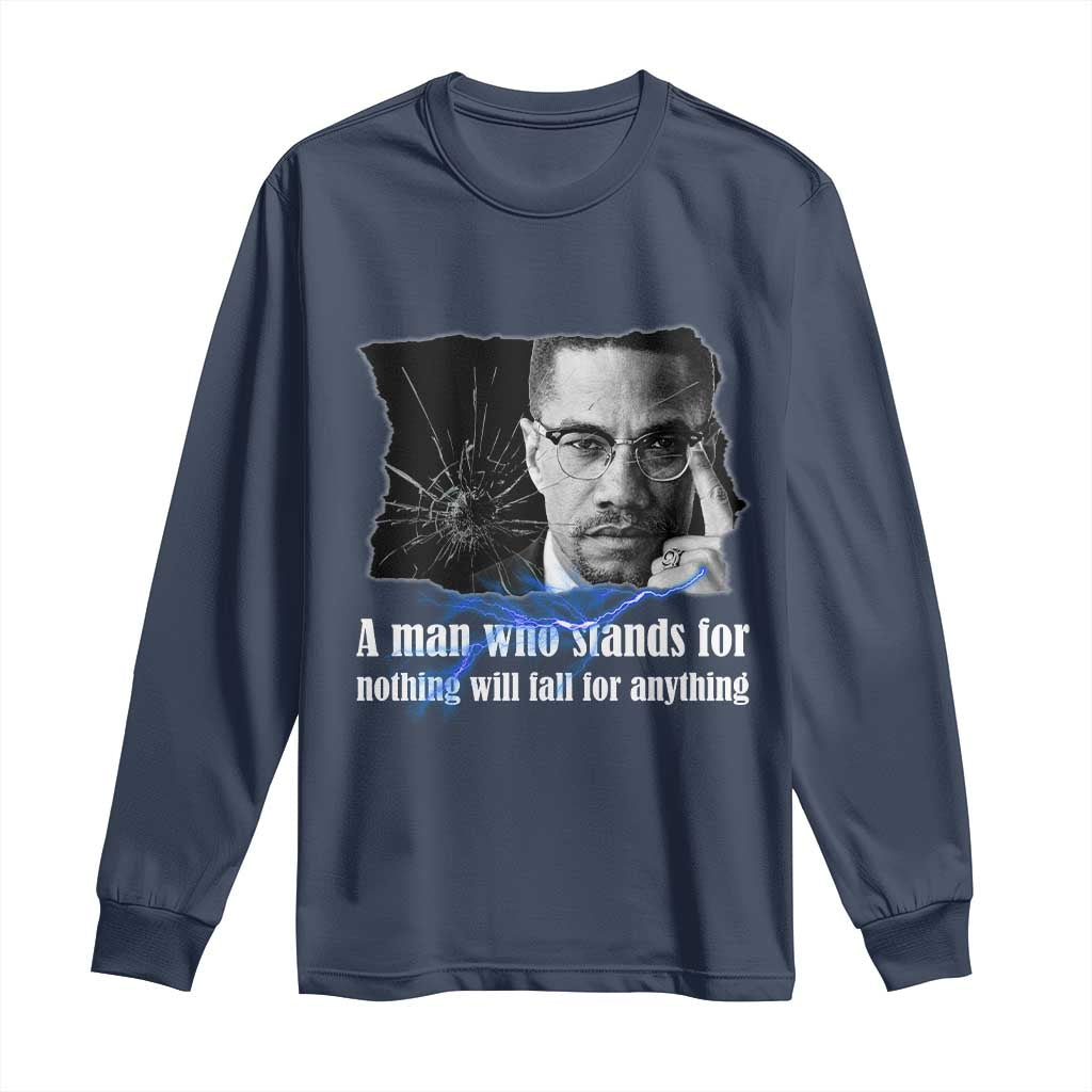 Malcolm X Quote Long Sleeve Shirt A Man Who Stands For Nothing Will Fall - African Pride