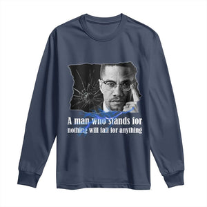 Malcolm X Quote Long Sleeve Shirt A Man Who Stands For Nothing Will Fall - African Pride