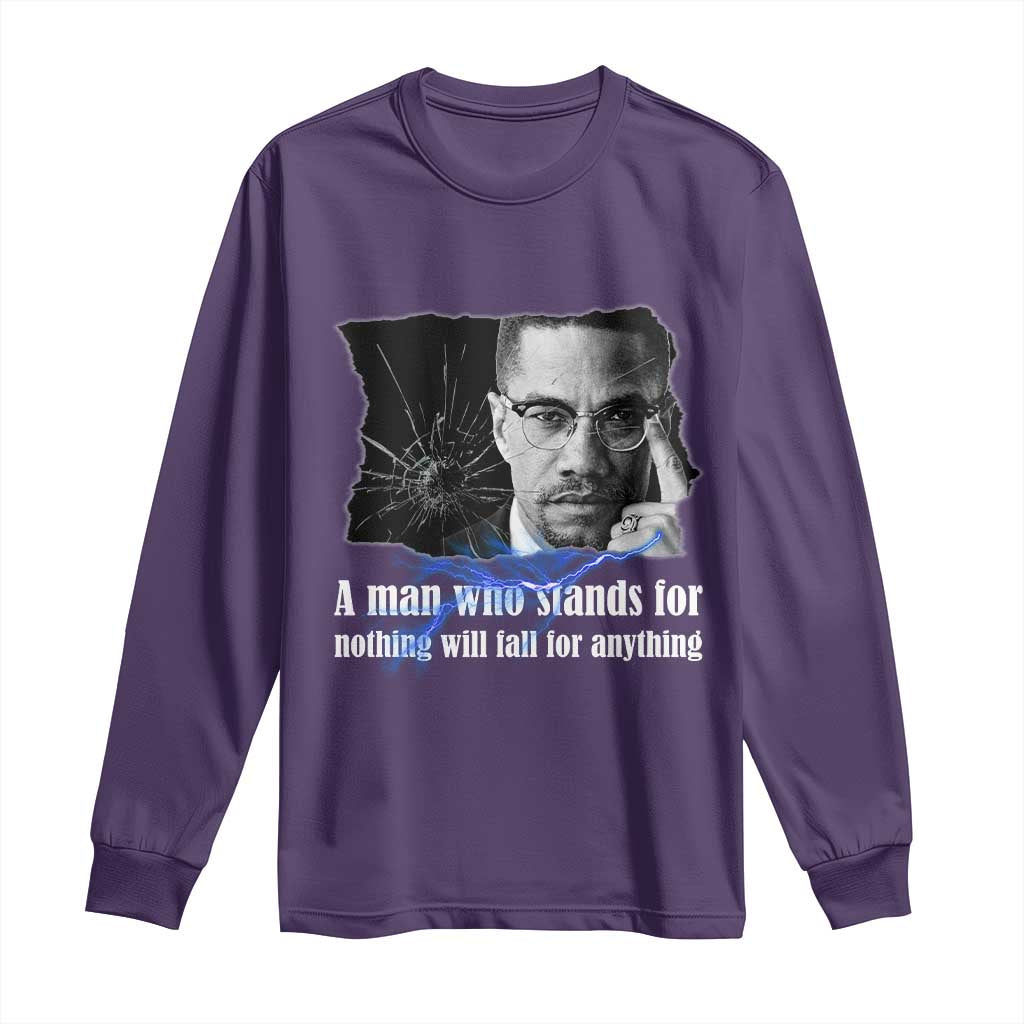 Malcolm X Quote Long Sleeve Shirt A Man Who Stands For Nothing Will Fall - African Pride