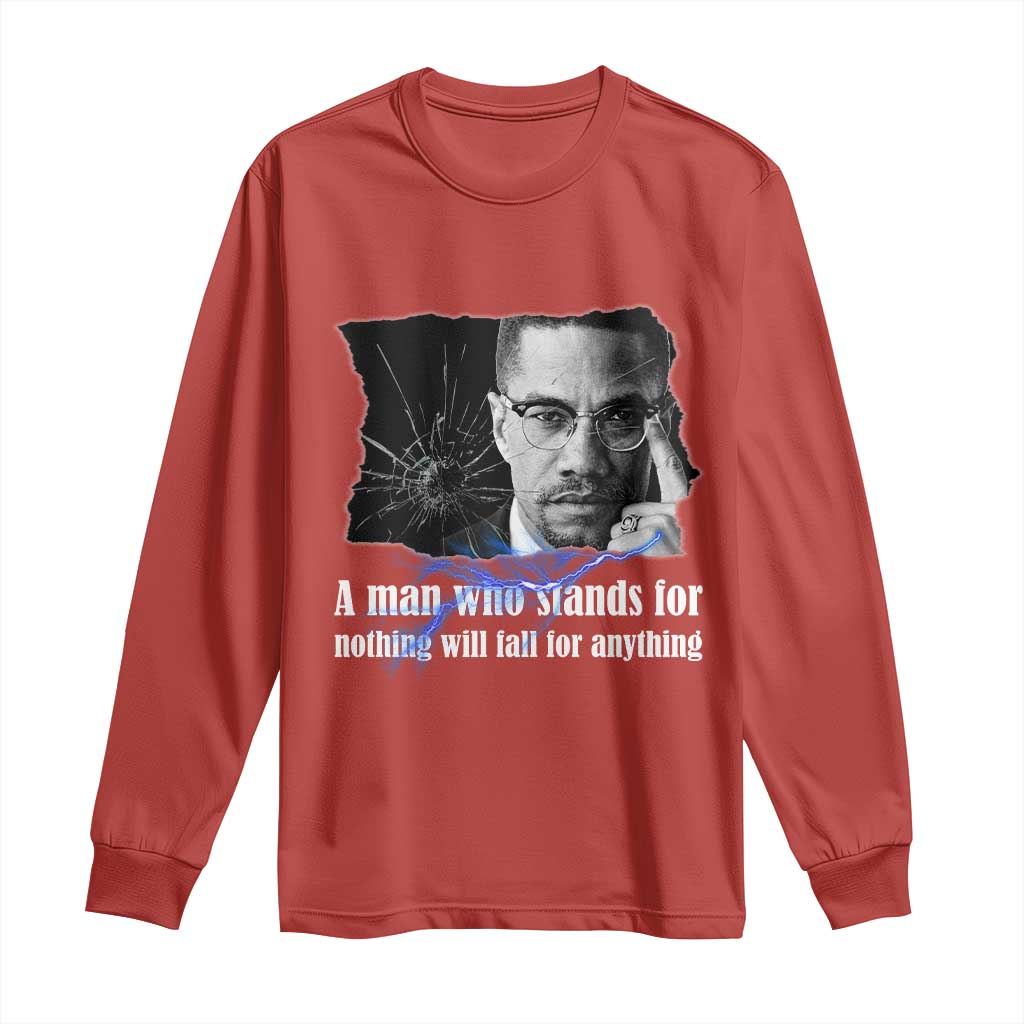 Malcolm X Quote Long Sleeve Shirt A Man Who Stands For Nothing Will Fall - African Pride