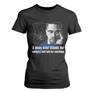 Malcolm X Quote T Shirt For Women A Man Who Stands For Nothing Will Fall - African Pride