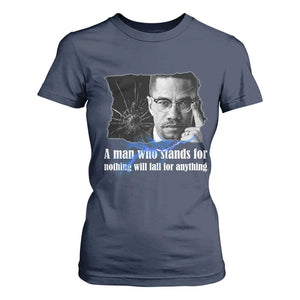 Malcolm X Quote T Shirt For Women A Man Who Stands For Nothing Will Fall - African Pride