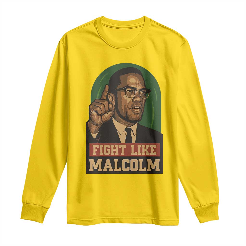 Fight Like Malcolm X Long Sleeve Shirt Black History Month Inspirational Gift - African Pride