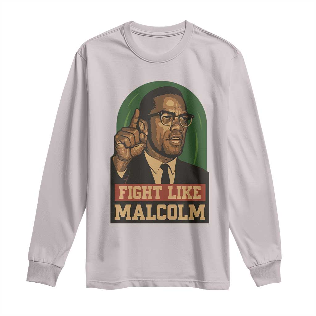 Fight Like Malcolm X Long Sleeve Shirt Black History Month Inspirational Gift - African Pride
