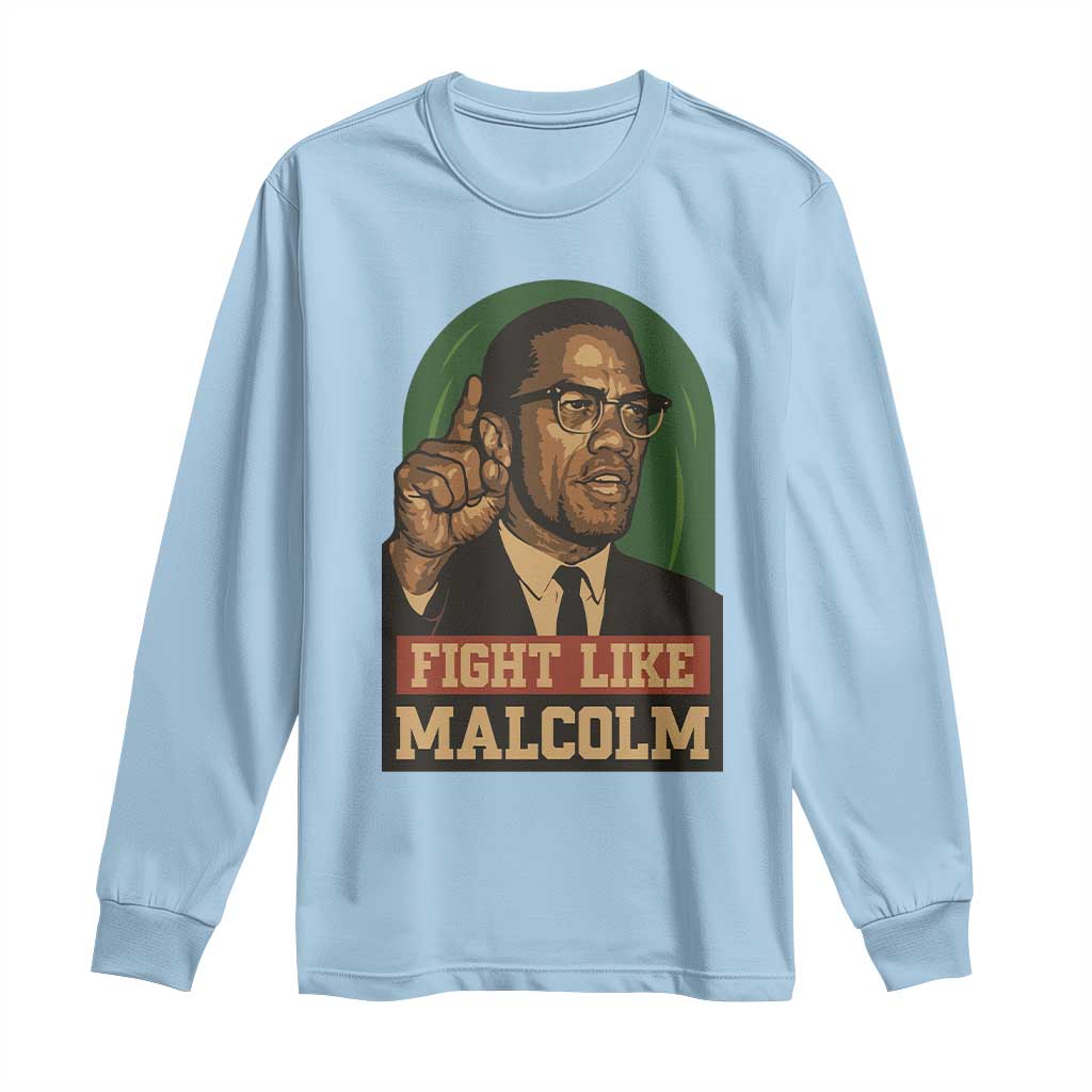 Fight Like Malcolm X Long Sleeve Shirt Black History Month Inspirational Gift - African Pride