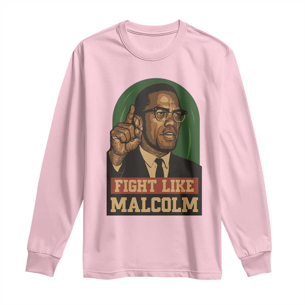 Fight Like Malcolm X Long Sleeve Shirt Black History Month Inspirational Gift - African Pride