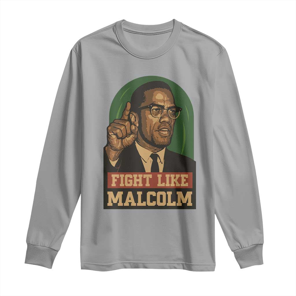 Fight Like Malcolm X Long Sleeve Shirt Black History Month Inspirational Gift - African Pride