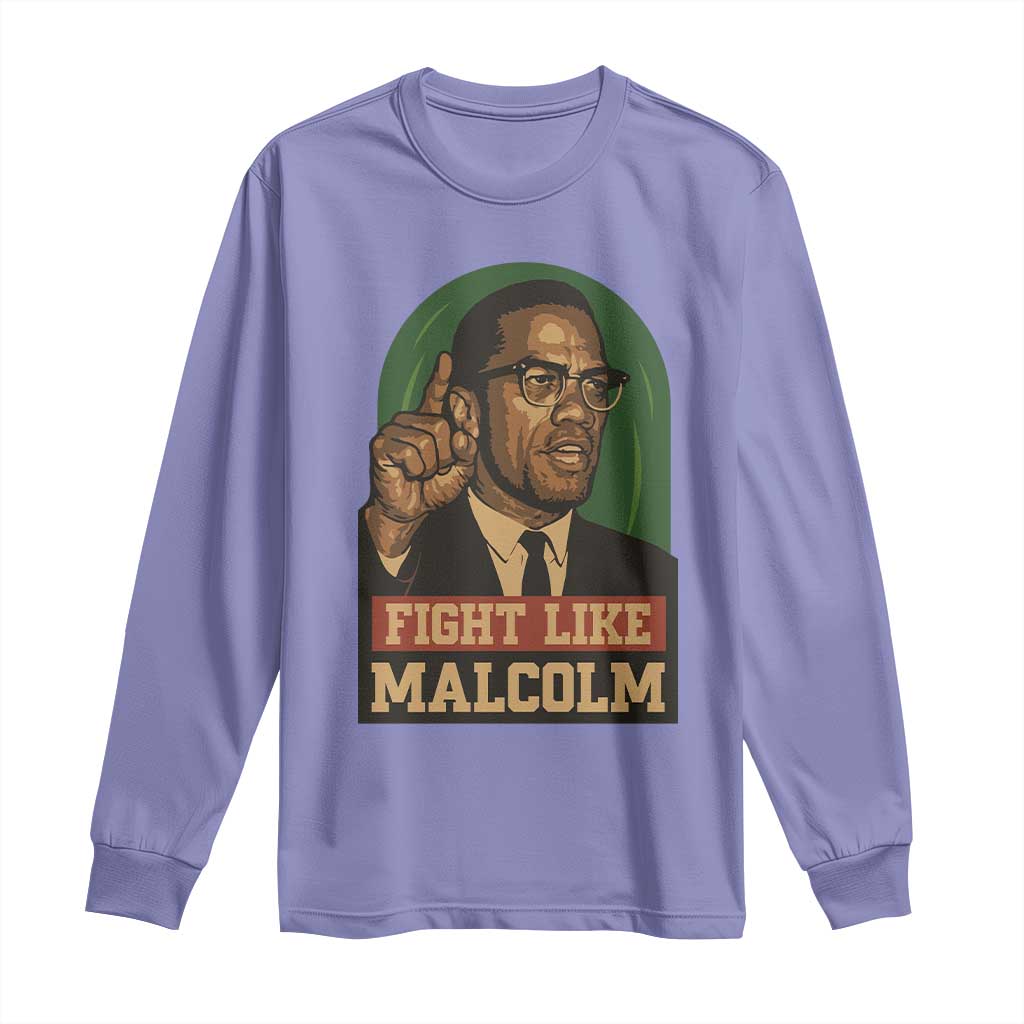 Fight Like Malcolm X Long Sleeve Shirt Black History Month Inspirational Gift - African Pride