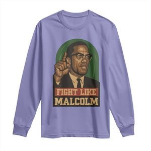 Fight Like Malcolm X Long Sleeve Shirt Black History Month Inspirational Gift - African Pride