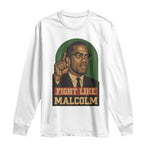 Fight Like Malcolm X Long Sleeve Shirt Black History Month Inspirational Gift - African Pride