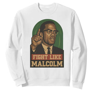 Fight Like Malcolm X Sweatshirt Black History Month Inspirational Gift - African Pride