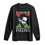Malcolm X Long Sleeve Shirt Stumbling Is Not Falling Black History Leader TS12