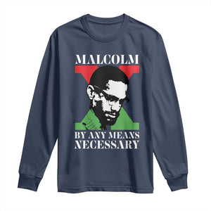 Malcolm X Long Sleeve Shirt By Any Means Necessary Black History Leader - African Pride