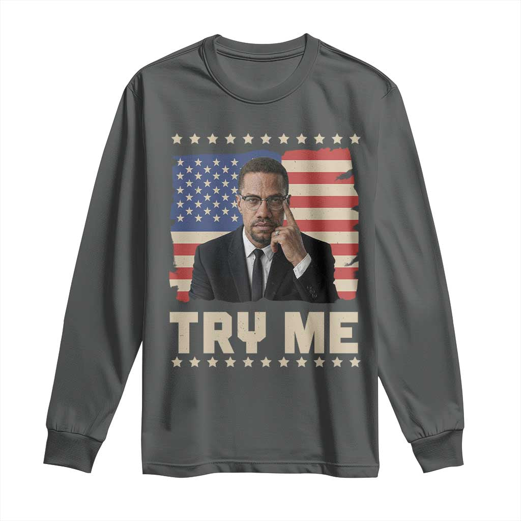 Malcolm X Try Me Long Sleeve Shirt African American Pride Gift - African Pride