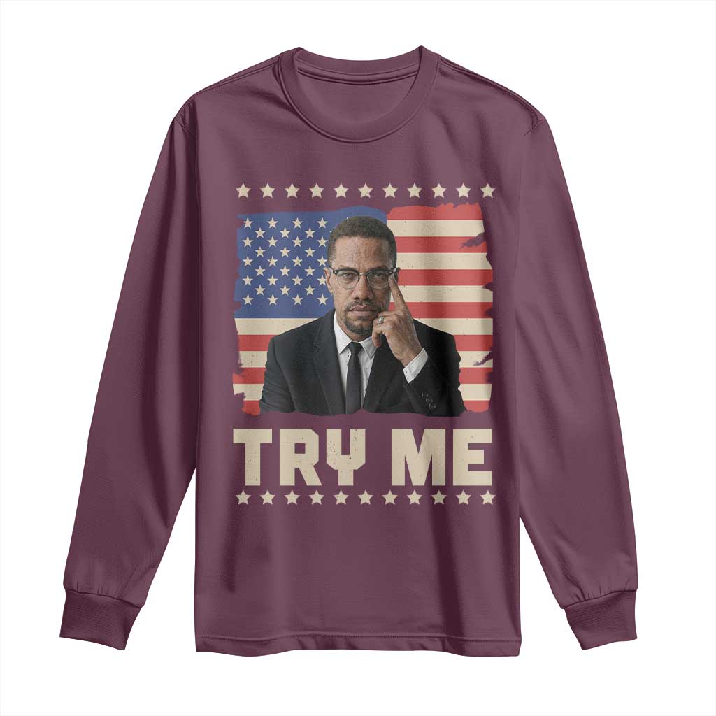 Malcolm X Try Me Long Sleeve Shirt African American Pride Gift - African Pride
