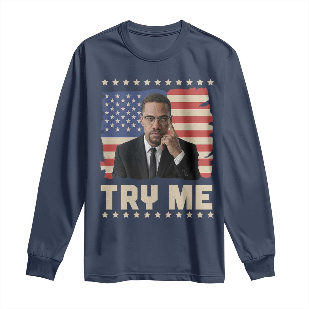 Malcolm X Try Me Long Sleeve Shirt African American Pride Gift - African Pride
