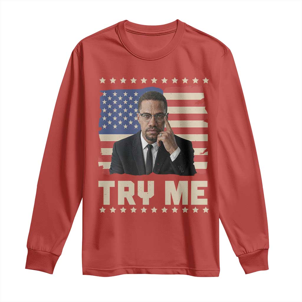 Malcolm X Try Me Long Sleeve Shirt African American Pride Gift - African Pride