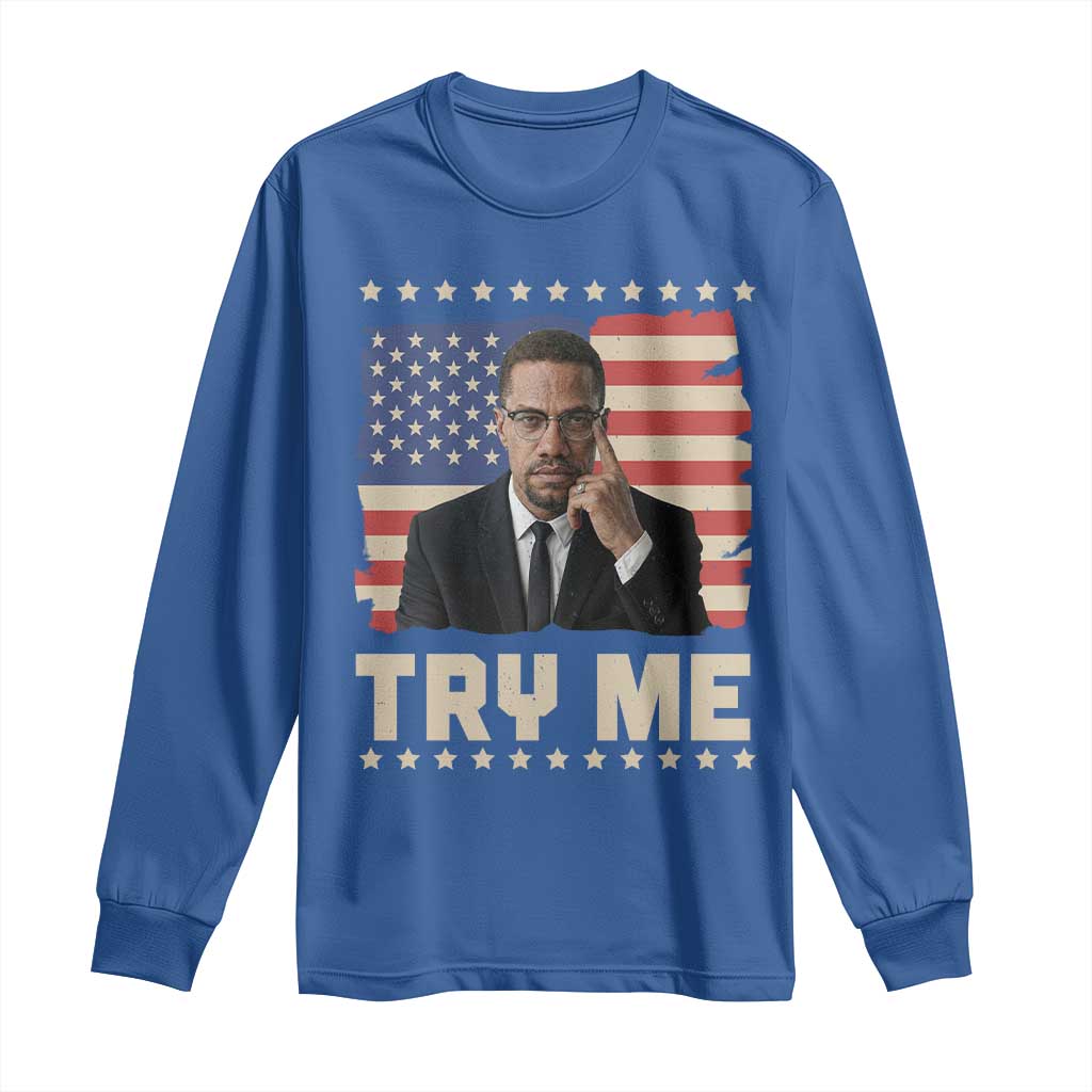 Malcolm X Try Me Long Sleeve Shirt African American Pride Gift - African Pride