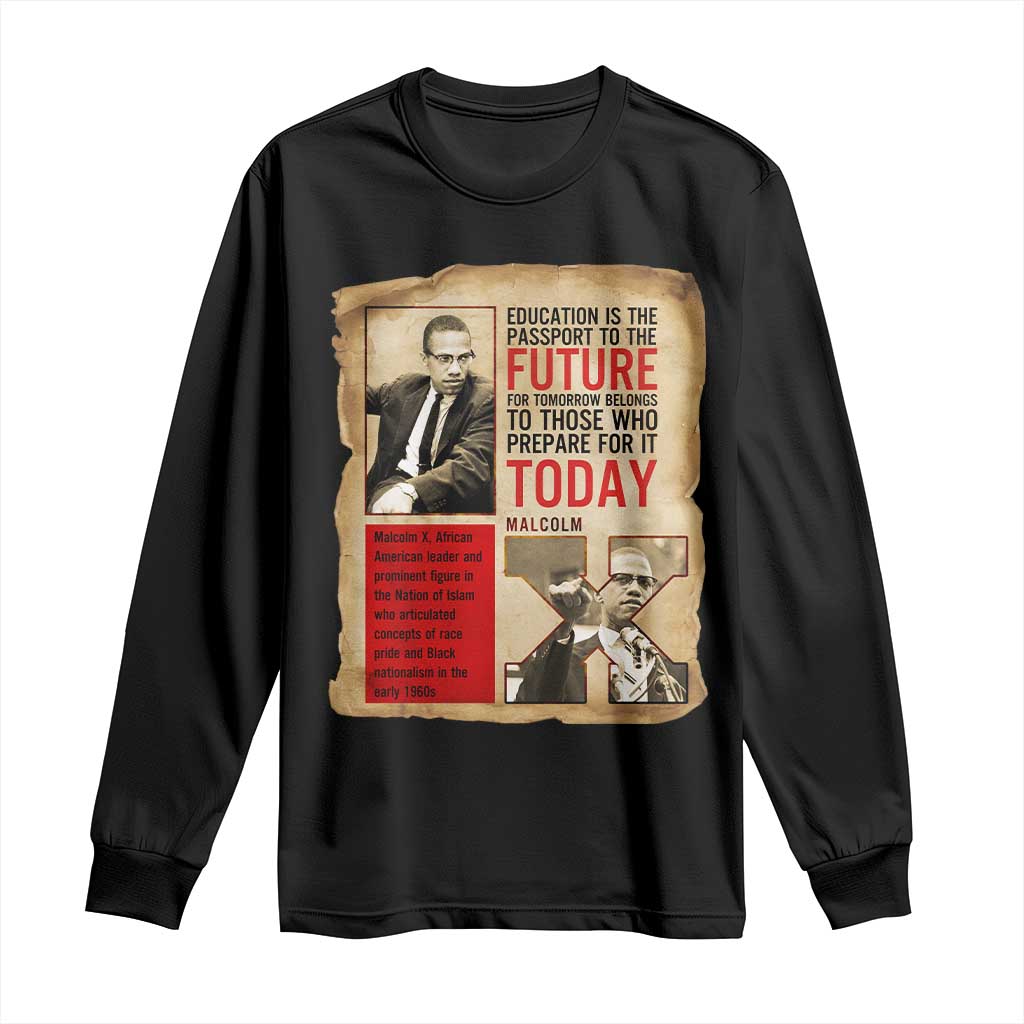 Education Is The Passport To The Future Malcolm X Wisdom Long Sleeve Shirt - African Pride