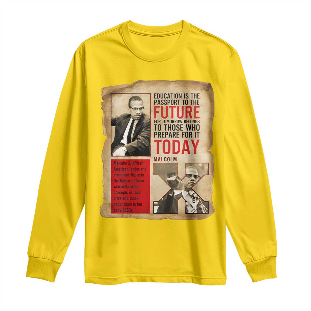 Education Is The Passport To The Future Malcolm X Wisdom Long Sleeve Shirt - African Pride