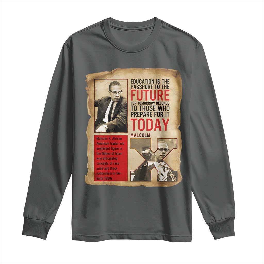 Education Is The Passport To The Future Malcolm X Wisdom Long Sleeve Shirt - African Pride
