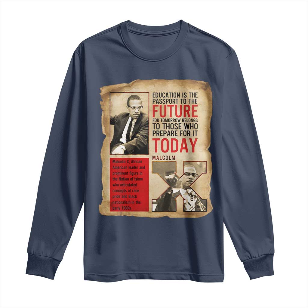 Education Is The Passport To The Future Malcolm X Wisdom Long Sleeve Shirt - African Pride