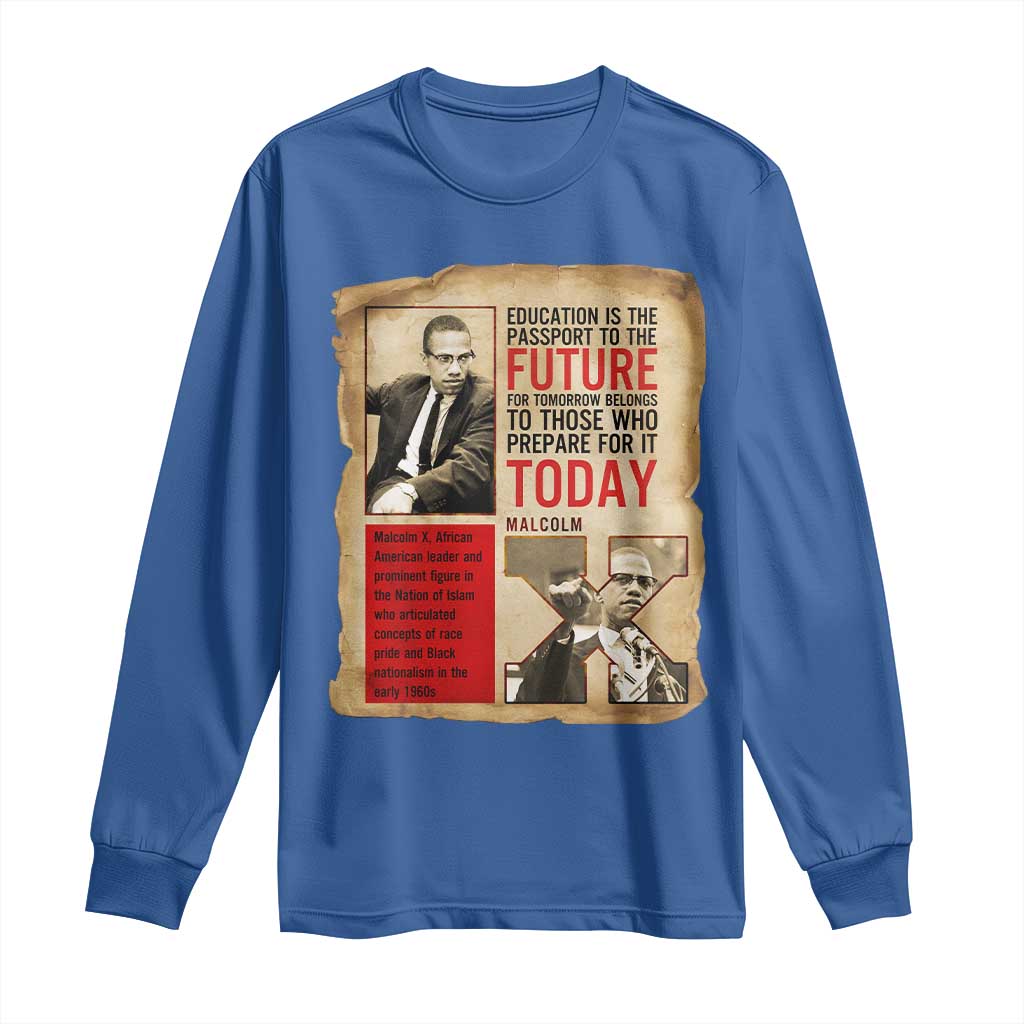 Education Is The Passport To The Future Malcolm X Wisdom Long Sleeve Shirt - African Pride