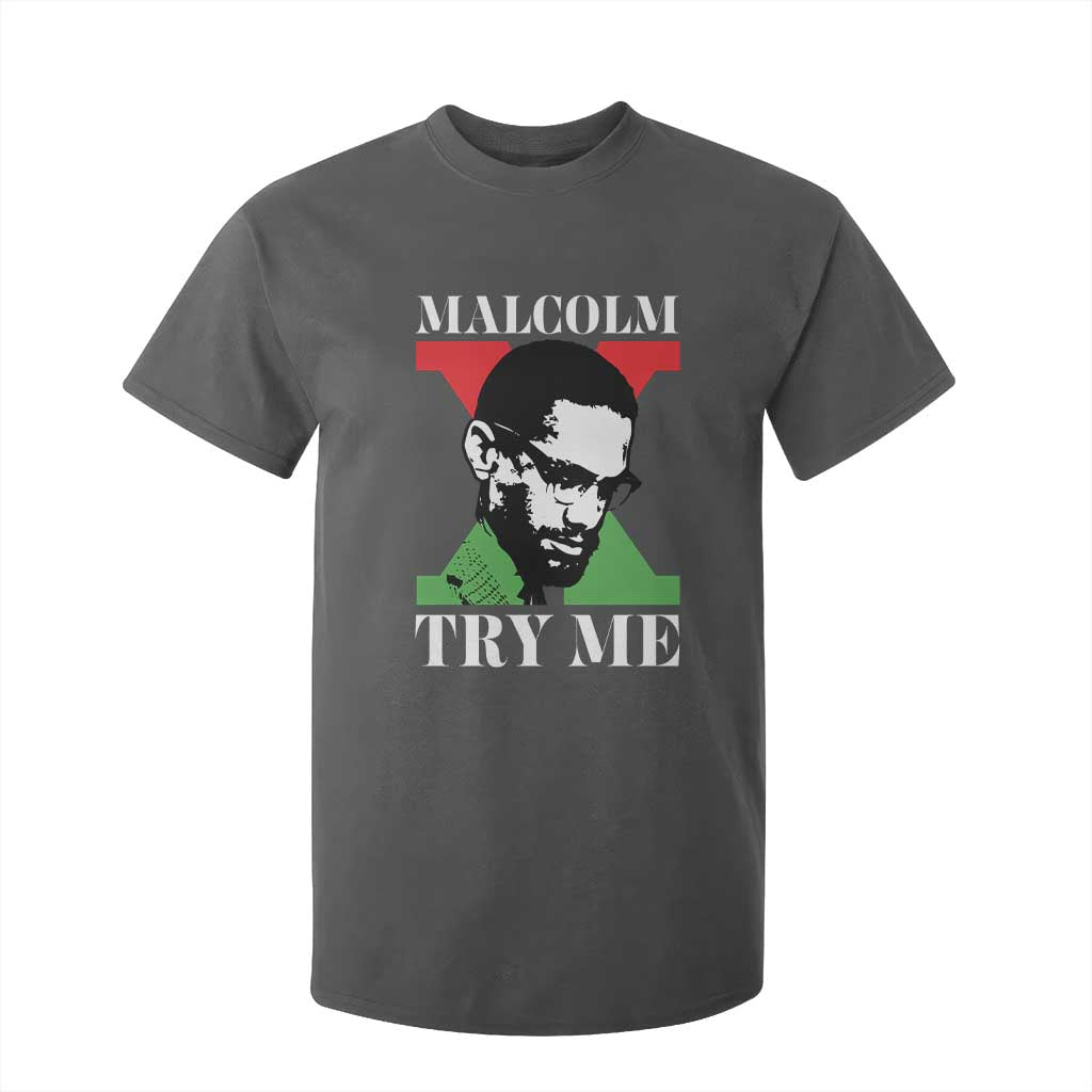 Malcolm X Try Me T Shirt For Kid American Civil Rights Leader Quote - African Pride