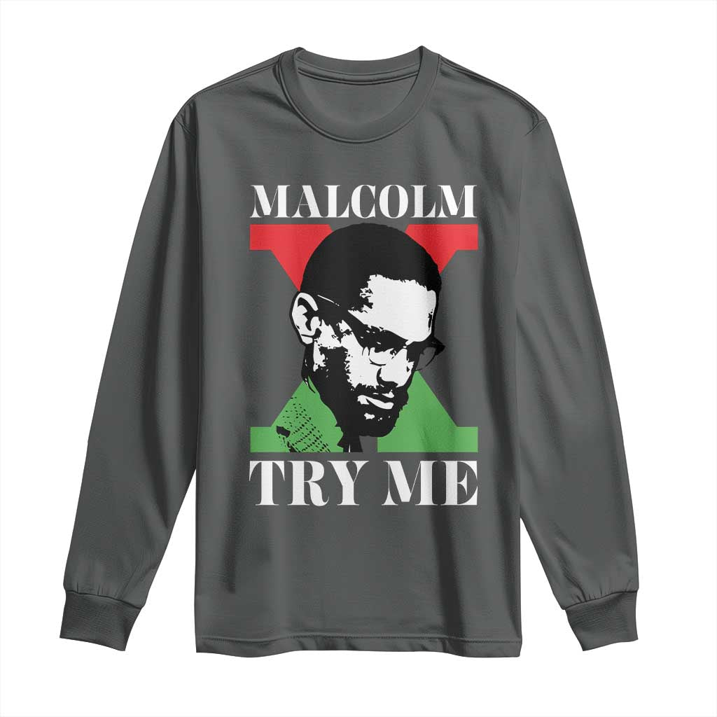 Malcolm X Try Me Long Sleeve Shirt American Civil Rights Leader Quote - African Pride