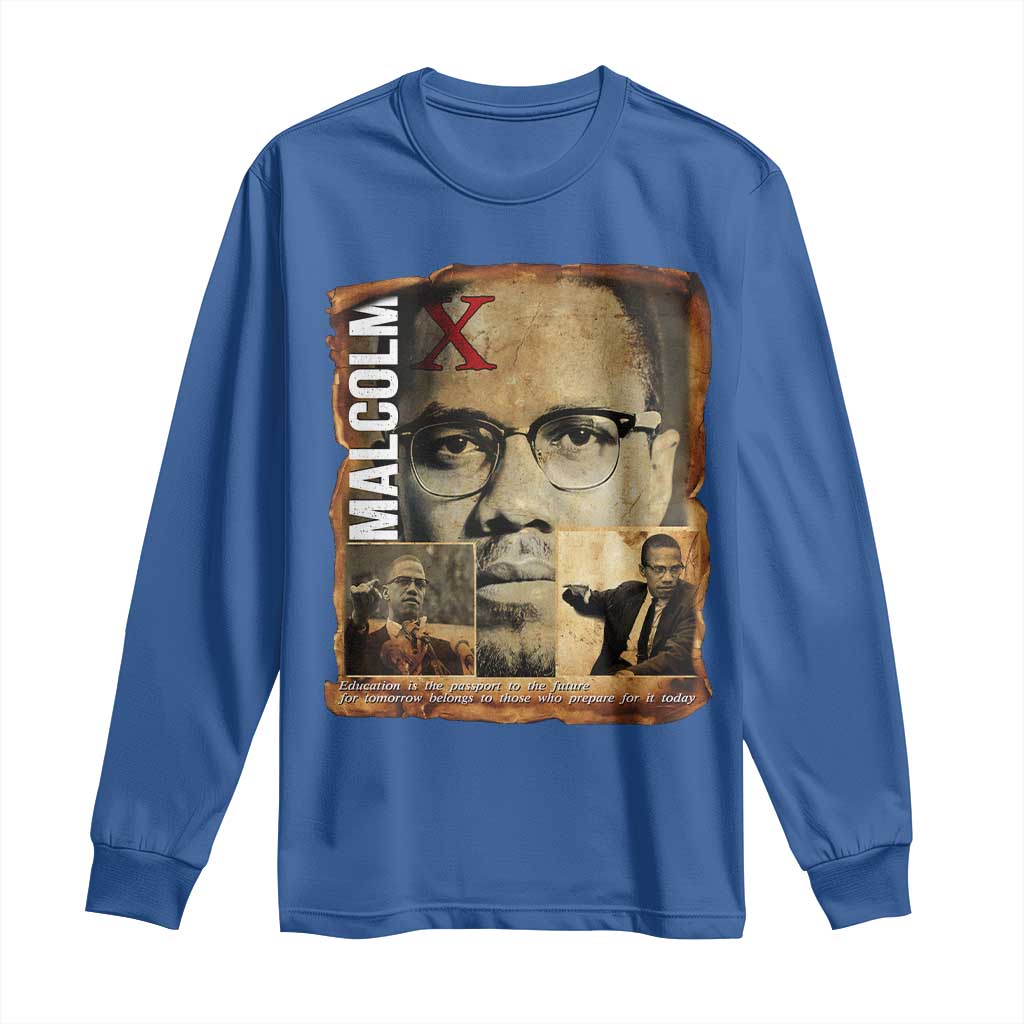 Education Is The Passport To The Future Long Sleeve Shirt Malcolm X Quote