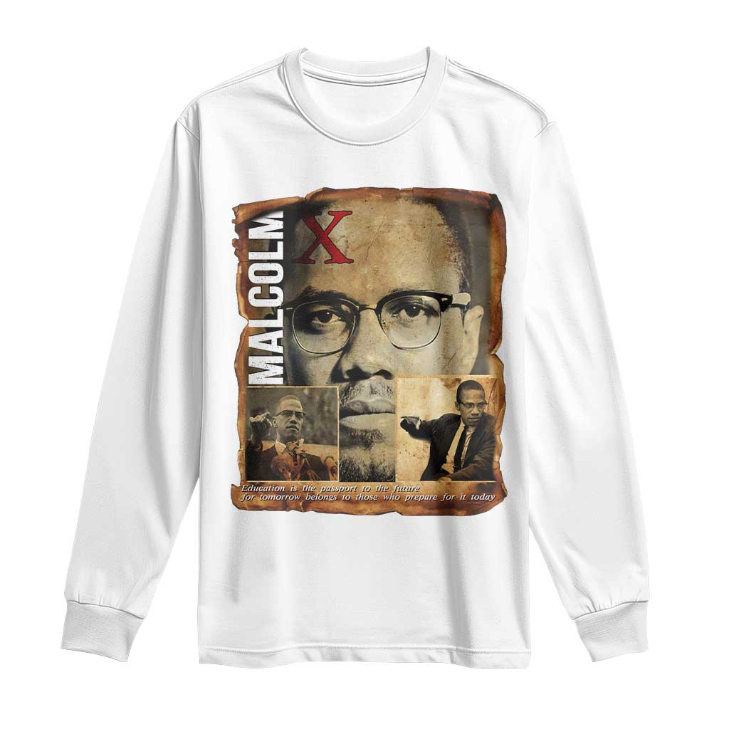 Education Is The Passport To The Future Long Sleeve Shirt Malcolm X Quote