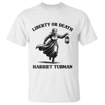 Liberty Or Death T Shirt Harriet Tubman Quote - African Pride