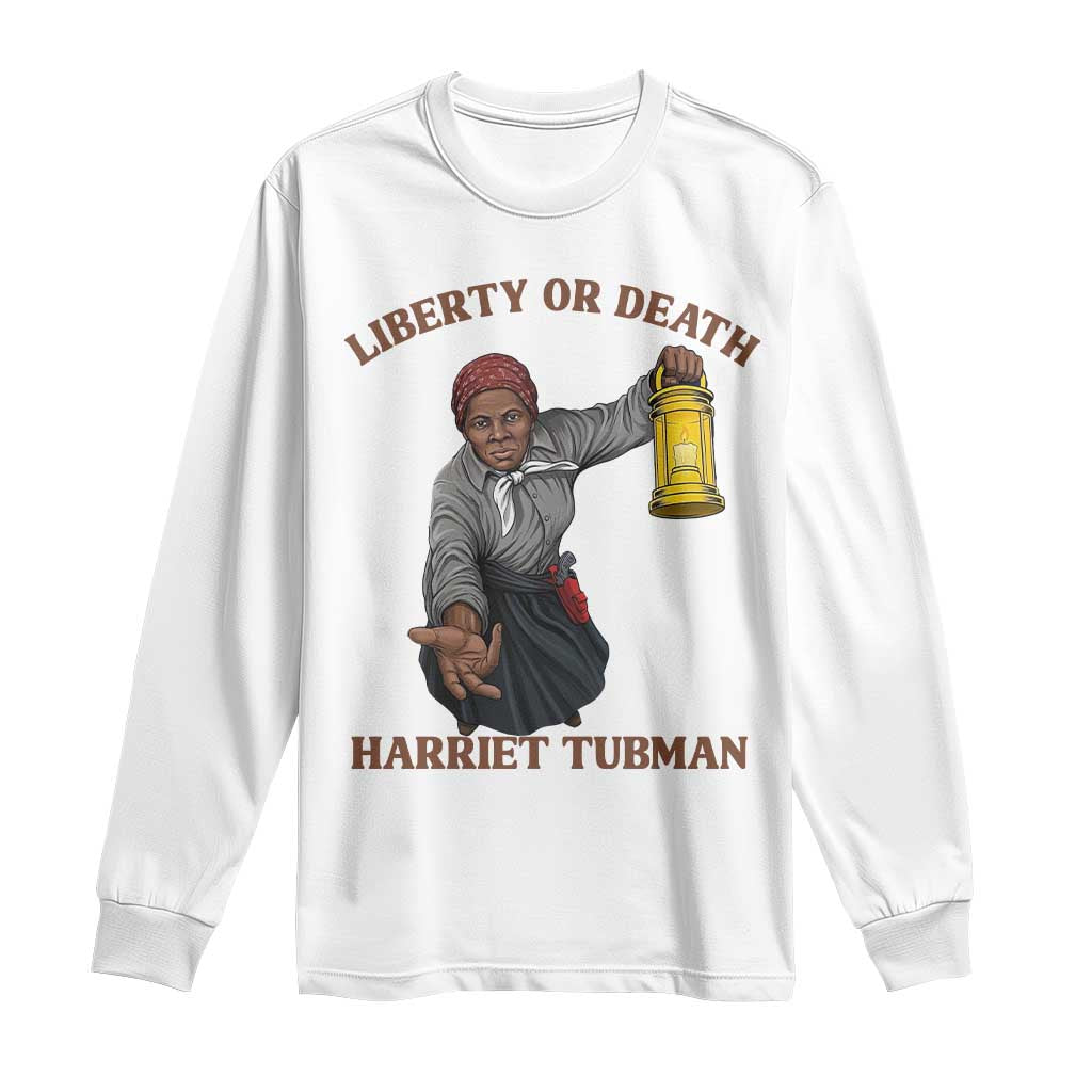 Harriet Tubman Freedom Quote Long Sleeve Shirt Liberty Or Death - African Pride