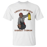Harriet Tubman Freedom Quote T Shirt Liberty Or Death - African Pride