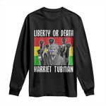 Harriet Tubman Long Sleeve Shirt Liberty Or Death Women Empowerment Quote - African Pride