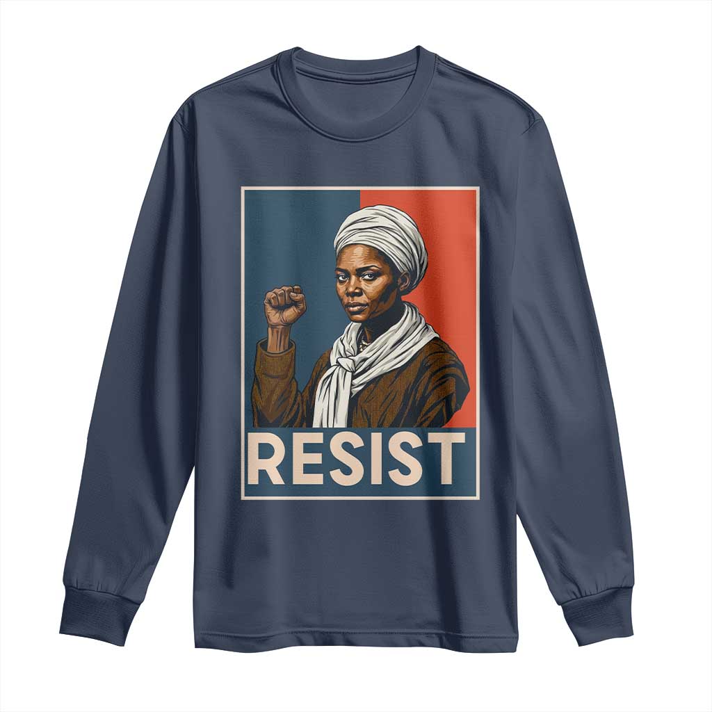 Funny Harriet Tubman Says Resist Long Sleeve Shirt Strong Black Woman Leader - African Pride