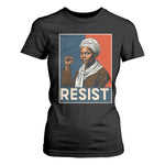 Funny Harriet Tubman Says Resist T Shirt For Women Strong Black Woman Leader - African Pride